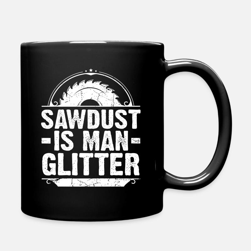 Sawdust Is Man Glitter - Woodwork Carpenter Gift - Full Colour Mug - black