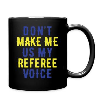 Ne me forcez pas à utiliser la voix de mon arbitre - Mug uni - noir - Droite