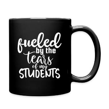 Fueled By The Tears Of My Students - Tasse einfarbig - Schwarz - Rechts