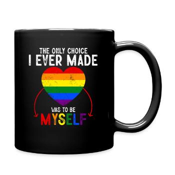 Die einzige Entscheidung, die ich getroffen habe, war, ich selbst zu sein, LGBT zu kennzeichnen - Tasse einfarbig - Schwarz - Rechts