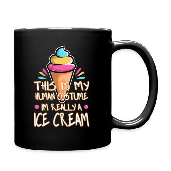 This is my human costume i'm really a ice cream - Tasse einfarbig - Schwarz - Rechts