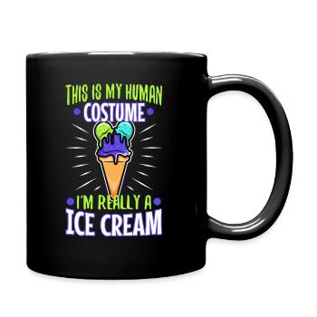 This is my human costume i'm really a ice cream - Tasse einfarbig - Schwarz - Rechts
