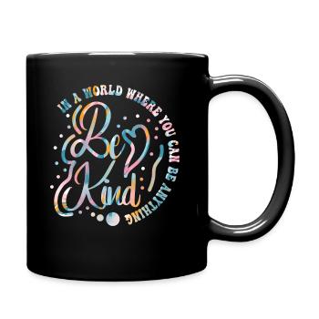 In einer Welt, in der du alles sein kannst, sei freundlich - Tasse einfarbig - Schwarz - Rechts