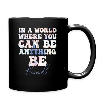 In einer Welt, in der du alles sein kannst, sei freundlich - Tasse einfarbig - Schwarz - Rechts