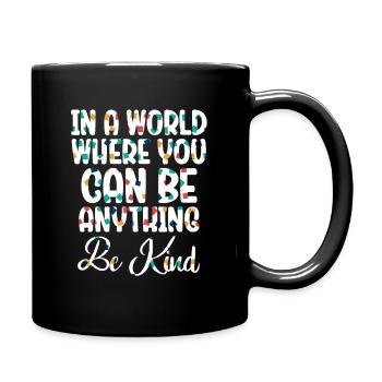 In einer Welt, in der du alles sein kannst, sei freundlich - Tasse einfarbig - Schwarz - Rechts