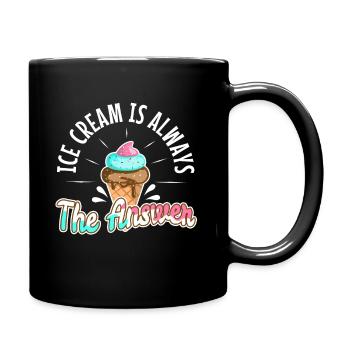 Ice cream is always the answer - Tasse einfarbig - Schwarz - Rechts