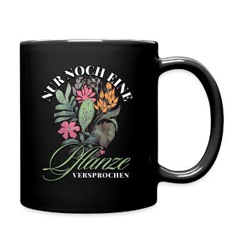 Nur noch eine Pflanze Versprochen: Naturfreunde - Tasse einfarbig - Schwarz - Rechts