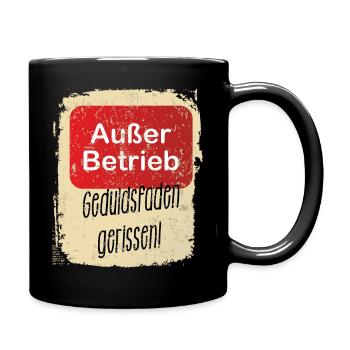 Außer Betrieb - Geduldsfaden ist gerissen - Tasse einfarbig - Schwarz - Rechts