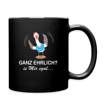 Ganz ehrlich? is mir egal... - Tasse einfarbig - Schwarz - Rechts