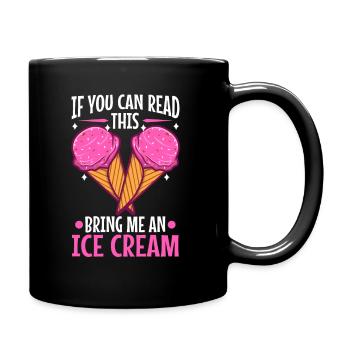 If You Can Read This Bring Me An Ice Cream - Tasse einfarbig - Schwarz - Rechts