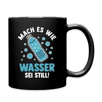 Mach es wie Wasser sei Still - Tasse einfarbig - Schwarz - Rechts