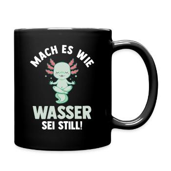 Axolotl Mach es wie Wasser sei Still - Tasse einfarbig - Schwarz - Rechts
