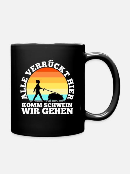 Alle verrückt hier komm Schwein wir gehen - Tasse einfarbig - Schwarz