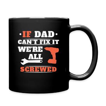 If Dad can't fix it, no one can - Full Colour Mug - black - Right