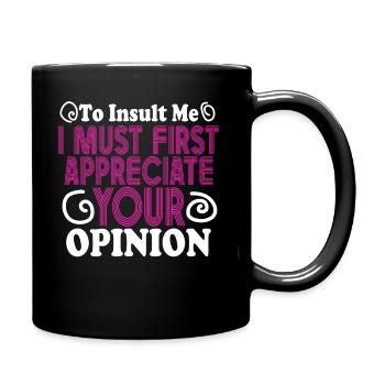 Um mich zu beleidigen, muss ich zuerst Ihre Meinung schätzen - Tasse einfarbig - Schwarz - Rechts