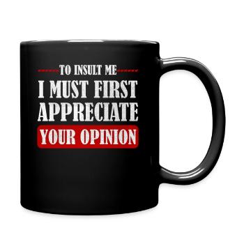 Um mich zu beleidigen, muss ich zuerst Ihre Meinung schätzen - Tasse einfarbig - Schwarz - Rechts