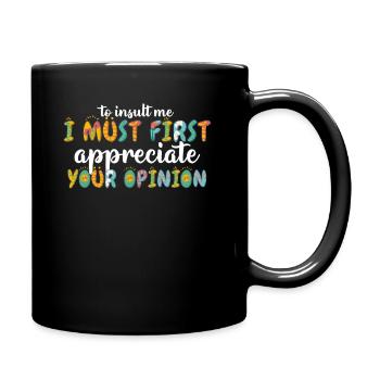 Um mich zu beleidigen, muss ich zuerst Ihre Meinung schätzen - Tasse einfarbig - Schwarz - Rechts