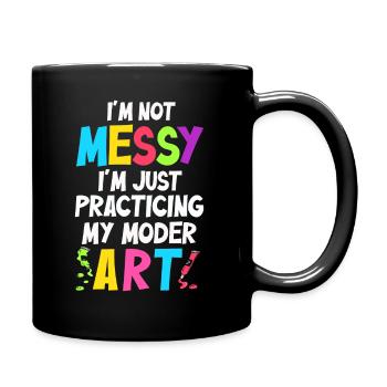 I'm Not A Messy Fun Modern Art Painting - Full Colour Mug - black - Right