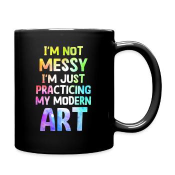 I'm Not A Messy Fun Modern Art Painting - Full Colour Mug - black - Right