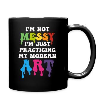 I'm Not A Messy Fun Modern Art Painting - Full Colour Mug - black - Right