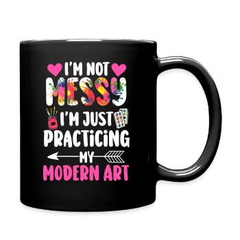 I'm Not A Messy Fun Modern Art Painting - Full Colour Mug - black - Right