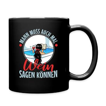 Man muss auch mal wein sagen können - Tasse einfarbig - Schwarz - Rechts