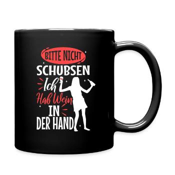 Bitte nicht schubsen ich habe wein in der hand - Tasse einfarbig - Schwarz - Rechts