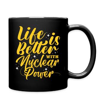 Life is better with nuclear power - Tasse einfarbig - Schwarz - Rechts