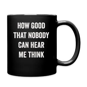 Comme c’est bon que personne ne puisse m’entendre penser - Mug uni - noir - Droite