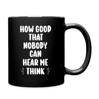 Comme c’est bon que personne ne puisse m’entendre penser - Mug uni - noir - Droite