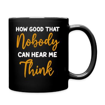Comme c’est bon que personne ne puisse m’entendre penser - Mug uni - noir - Droite