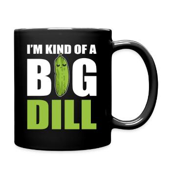 I'm Kind Of Big Dill Komiker - Tasse einfarbig - Schwarz - Rechts