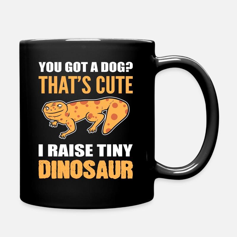 You Got A Dog? That's Cute I Raise Tiny Dinosaurs - Tasse einfarbig - Schwarz