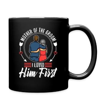 Mother of the groom i loved him first - Tasse einfarbig - Schwarz - Rechts