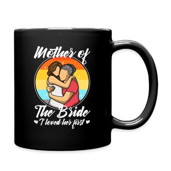 mother of the bride i loved her first - Tasse einfarbig - Schwarz - Rechts