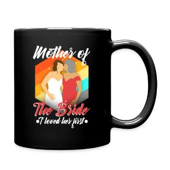 mother of the bride i loved her first - Tasse einfarbig - Schwarz - Rechts