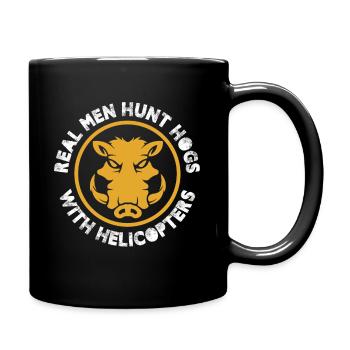 Real men hunt hogs with helicopters - Tasse einfarbig - Schwarz - Rechts