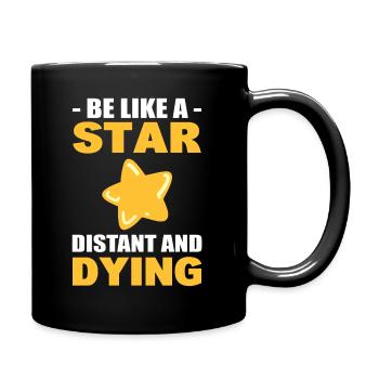 Be Like A Star... Distant And Dying Stargazer - Tasse einfarbig - Schwarz - Rechts