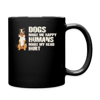 Dogs Make Me Happy Human Make My Head Hurt Doglove - Full Colour Mug - black - Right