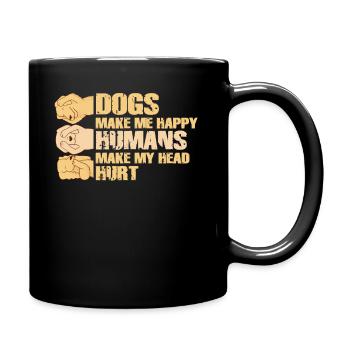 Dogs Make Me Happy Human Make My Head Hurt Doglove - Full Colour Mug - black - Right