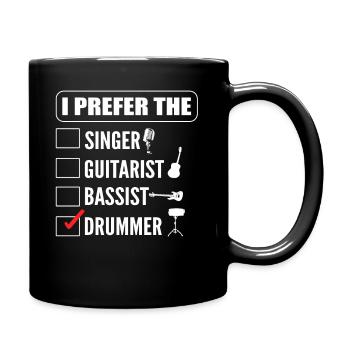 I Prefer The Singer Guitarist Bassist Drummer - Tasse einfarbig - Schwarz - Rechts