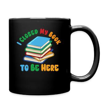 Ich habe mein Buch geschlossen, um hier zu sein Bücherwurm lustiger Spruch - Tasse einfarbig - Schwarz - Rechts