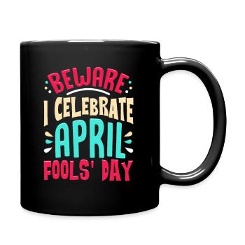 Vorsicht, ich feiere Aprilscherz Scherzwitz - Tasse einfarbig - Schwarz - Rechts