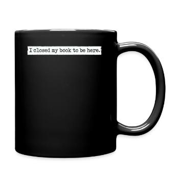 Ich habe mein Buch geschlossen, um hier zu sein Bücherwurm lustiger Spruch - Tasse einfarbig - Schwarz - Rechts