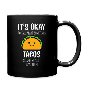 It's Ok To Fall Apart Sometimes Tacos Do Mental - Full Colour Mug - black - Right