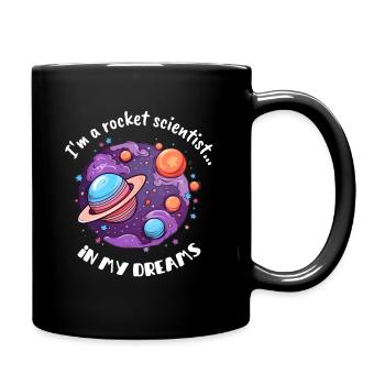 I'm a rocket scientist... in my dreams - Full Colour Mug - black - Right
