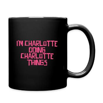 I'm Charlotte doing Charlotte things - Full Colour Mug - black - Right