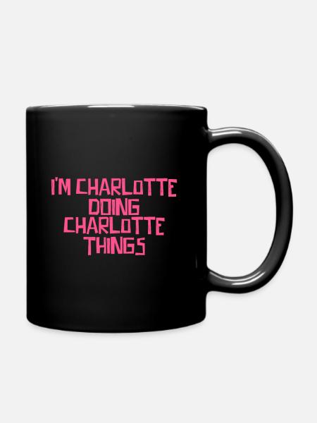 I'm Charlotte doing Charlotte things - Tasse einfarbig - Schwarz