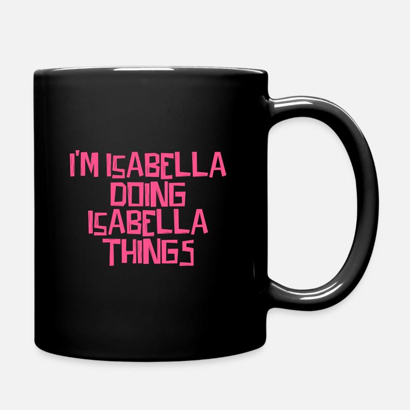 I'm Isabella doing Isabella things - Tasse einfarbig - Schwarz
