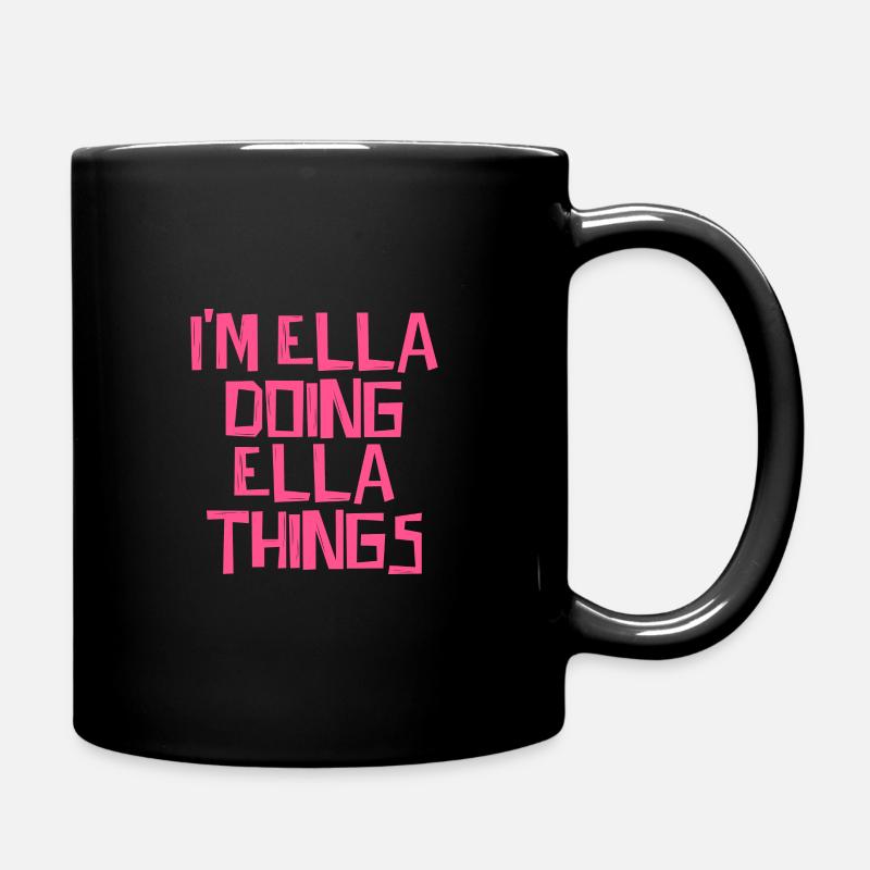 I'm Ella doing Ella things - Tasse einfarbig - Schwarz